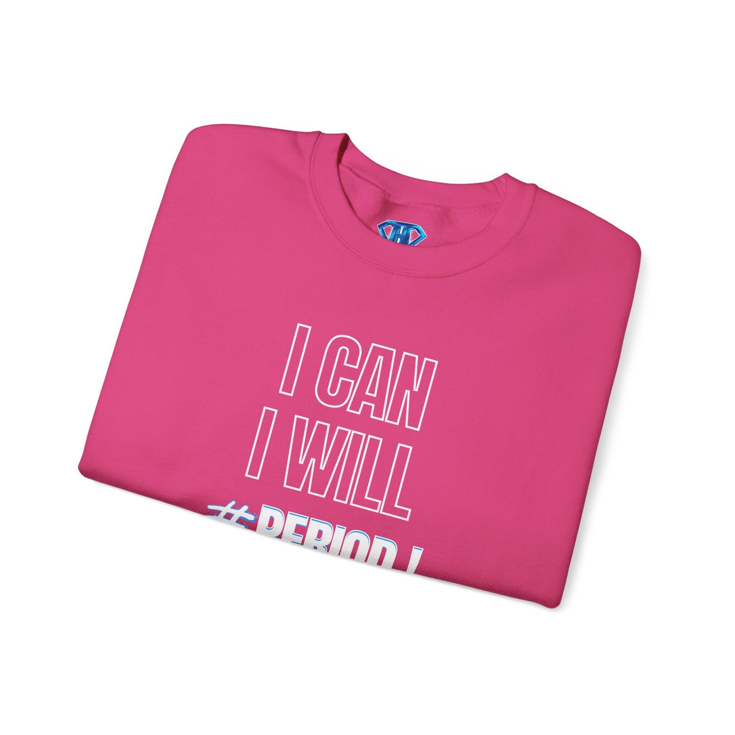 Hot Pink "I Can, I Will #PERIOD!" Positivity Sweaters