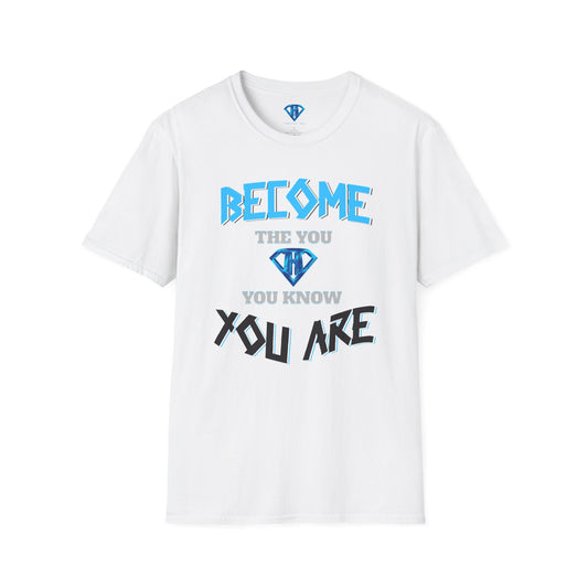 White "Become The You, You Know You Are" Inspirational T-Shirt