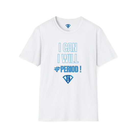 White "I Can, I Will, # Period" Inspirational T-Shirt